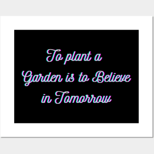 to plant a garden is to believe in tomorrow Posters and Art